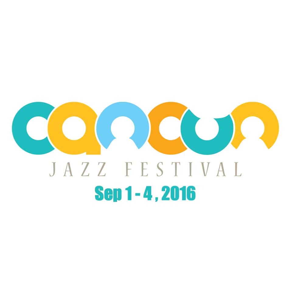 Cancun Jazz Festival , September 1-4 ,2016